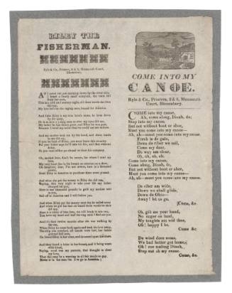 Broadsheet ballads titled 'Riley The Fisherman' and my 'Come into my Canoe'.